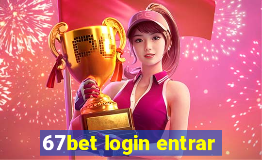 67bet login entrar